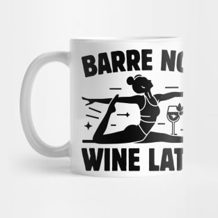 Barre Now Wine Later Fitness Enthusiast & Wine Lover Mug